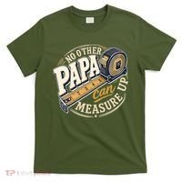Funny Happy Father's Day No Other Papa Can Measure Up T-Shirt thumb 0