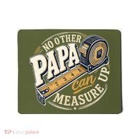 Funny Happy Father's Day No Other Papa Can Measure Up Mousepad thumb 0