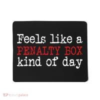 Funny Hockey Feels Like A Penalty Box Day Hockey Player Mousepad thumb 0