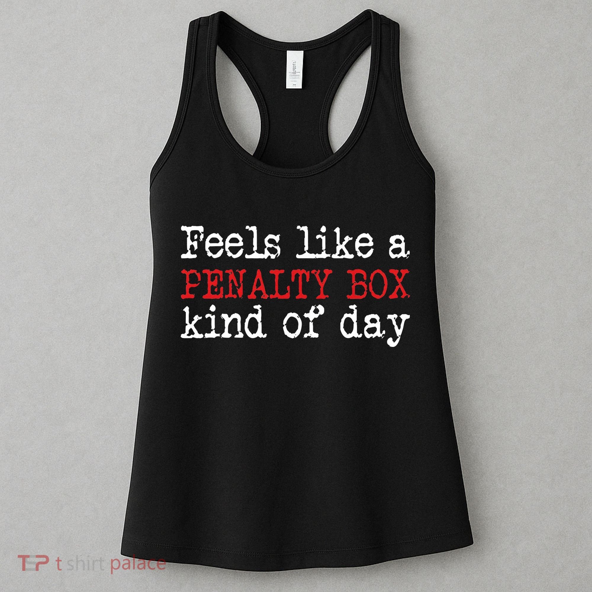 Funny Hockey Feels Like A Penalty Box Day Hockey Player Women's Tank Top