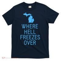 Funny Hell Freezes Michigan Michigander Great Lakes Map Gift T-Shirt thumb 0