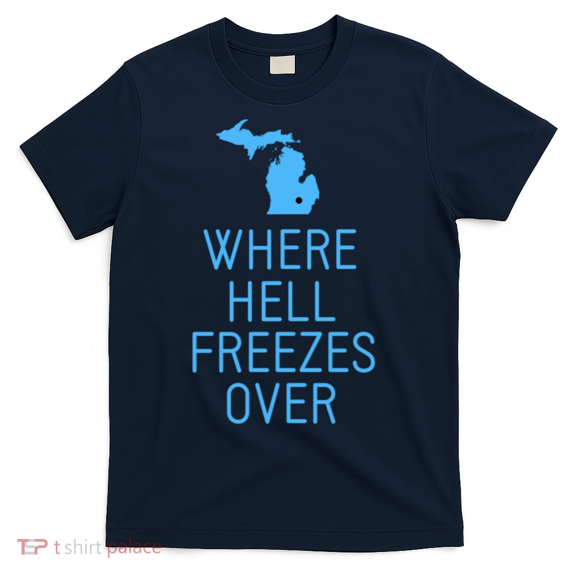 Funny Hell Freezes Michigan Michigander Great Lakes Map Gift T-Shirt