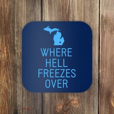 Funny Hell Freezes Michigan Michigander Great Lakes Map Gift Coaster