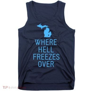 Funny Hell Freezes Michigan Michigander Great Lakes Map Gift Tank Top