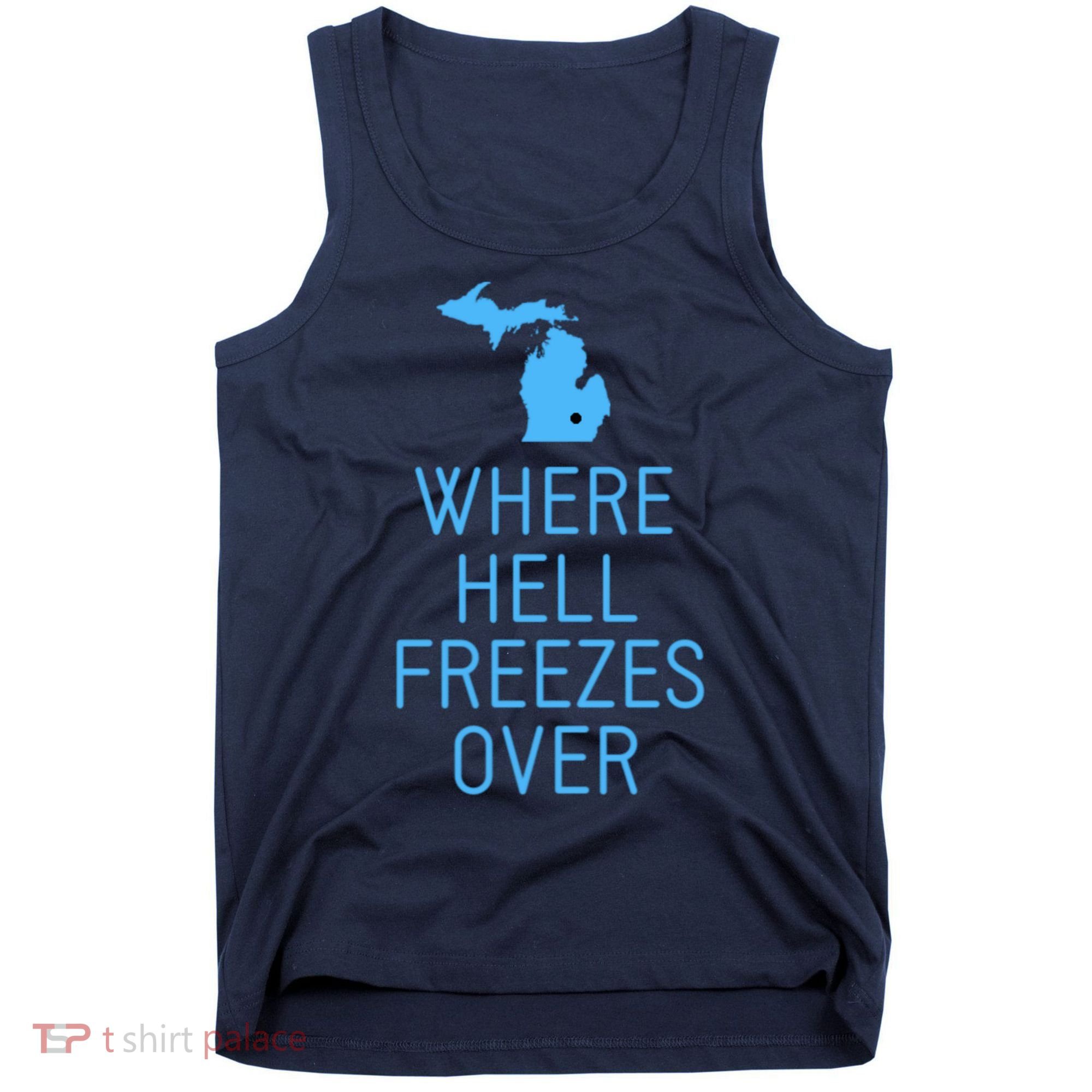 Funny Hell Freezes Michigan Michigander Great Lakes Map Gift Tank Top