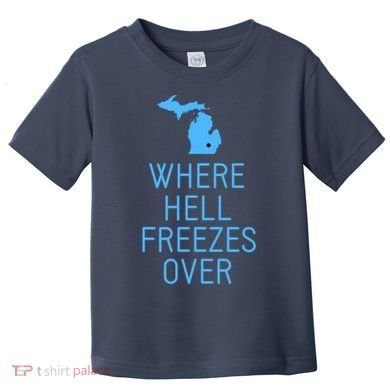 Funny Hell Freezes Michigan Michigander Great Lakes Map Gift Toddler T-Shirt