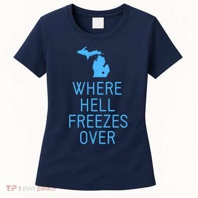 Funny Hell Freezes Michigan Michigander Great Lakes Map Gift Women's T-Shirt