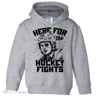 Funny Here For The Hockey Fights Toddler Hoodie