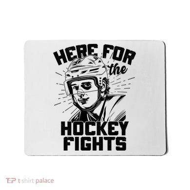 Funny Here For The Hockey Fights Mousepad
