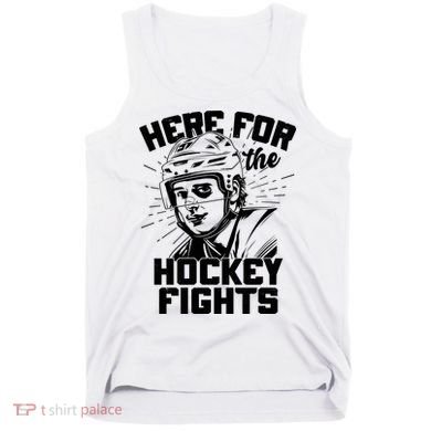 Funny Here For The Hockey Fights Tank Top