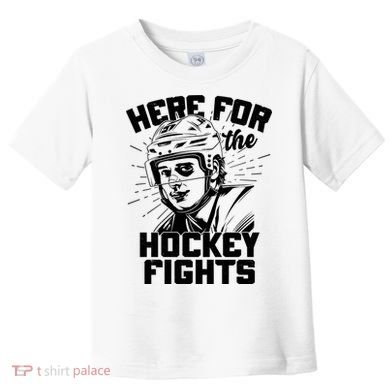 Funny Here For The Hockey Fights Toddler T-Shirt