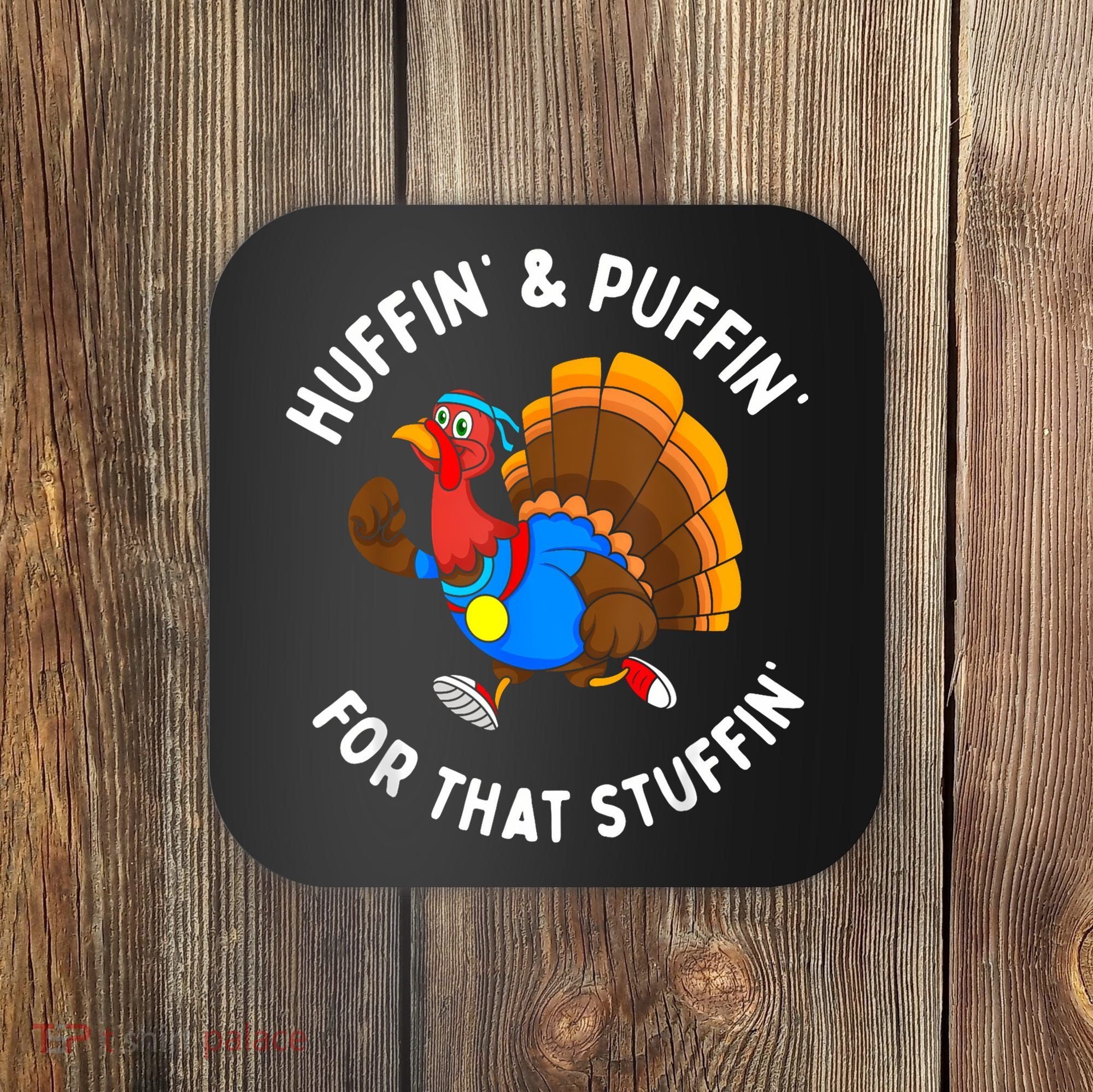 Funny Huffin For That Stuffin Turkey Run Trot Thanksgiving Coaster