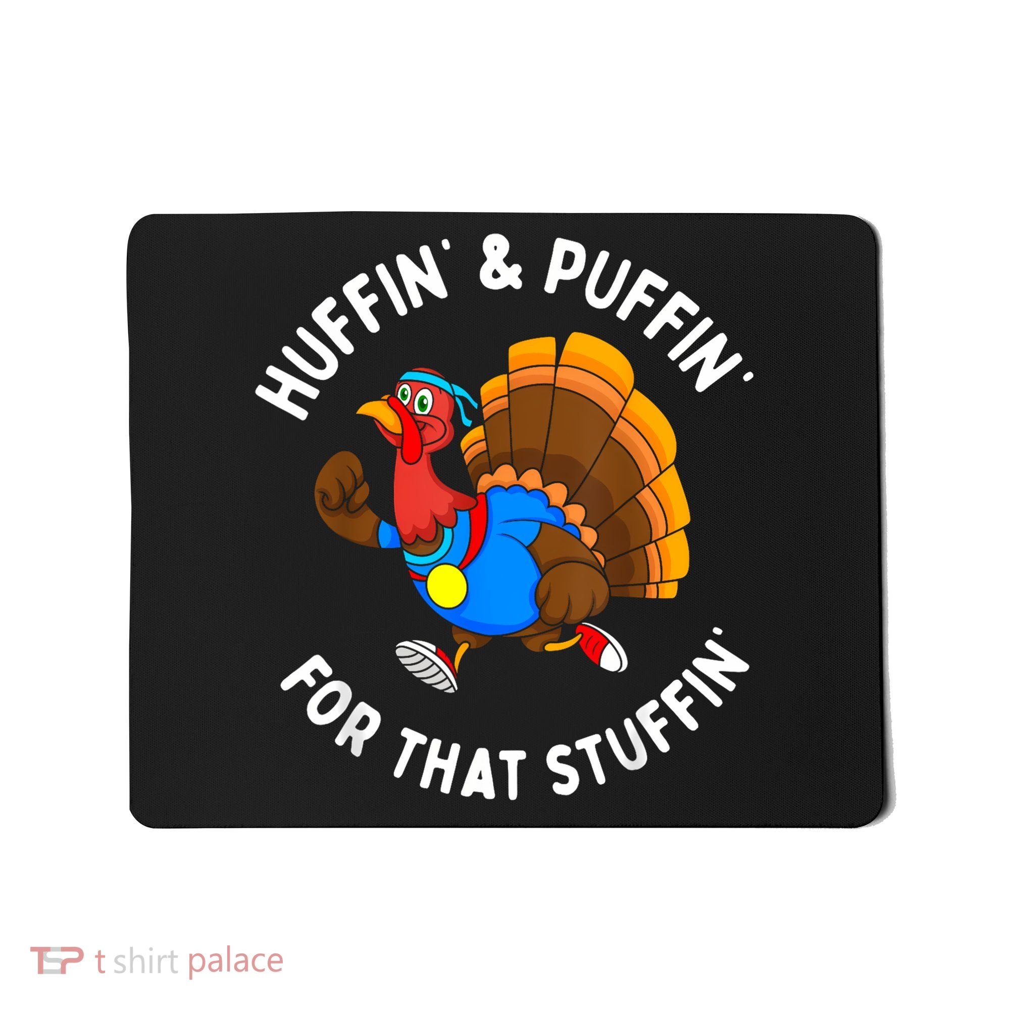 Funny Huffin For That Stuffin Turkey Run Trot Thanksgiving Mousepad