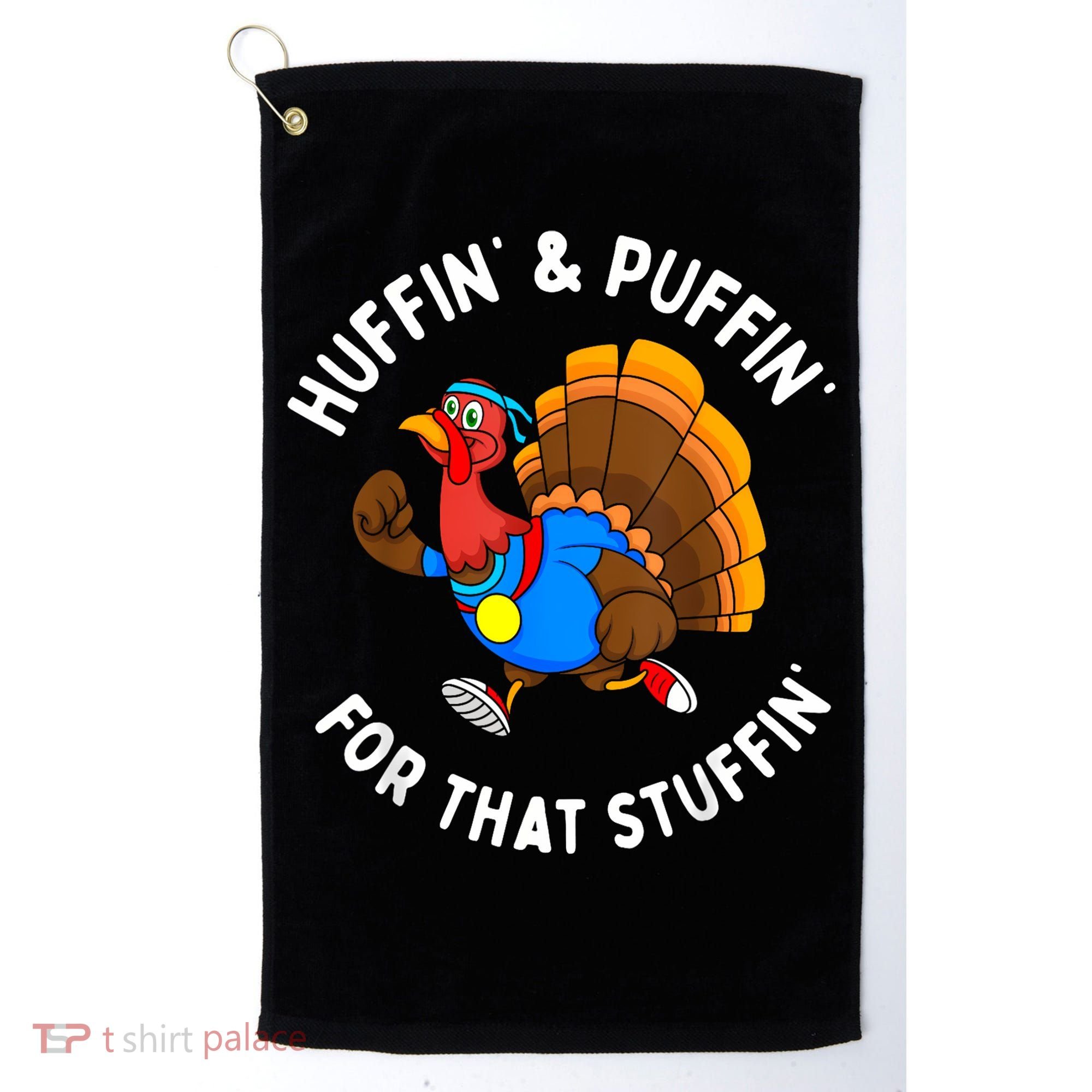 Funny Huffin For That Stuffin Turkey Run Trot Thanksgiving Golf Towel