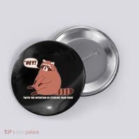 Funny Hey Fat Raccoon Stealing Your Food Button thumb 0