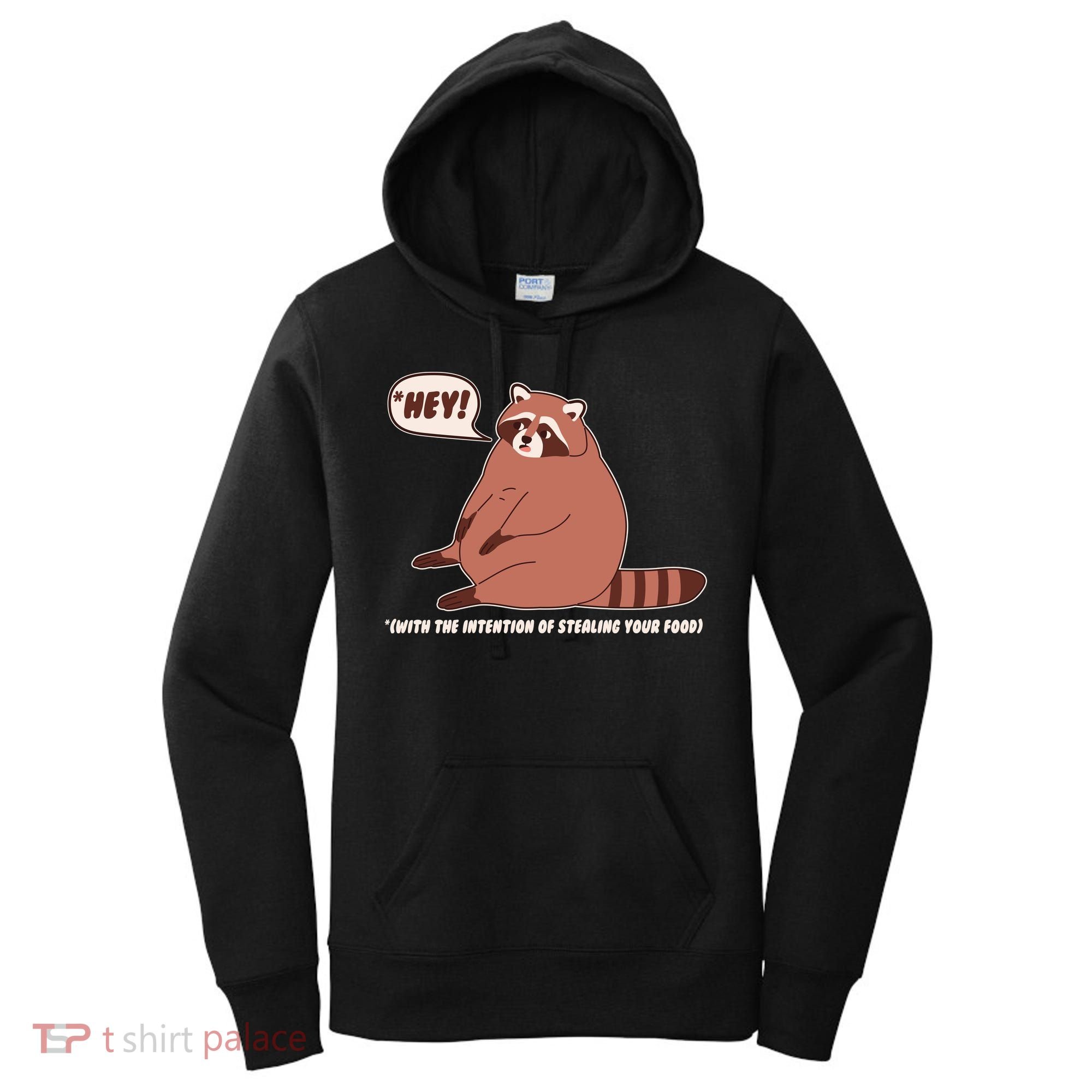 Funny Hey Fat Raccoon Stealing Your Food Women's Hoodie