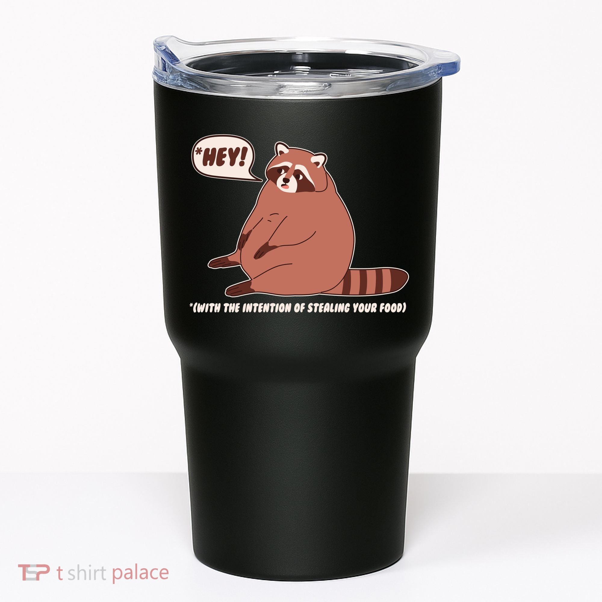 Funny Hey Fat Raccoon Stealing Your Food Tumbler