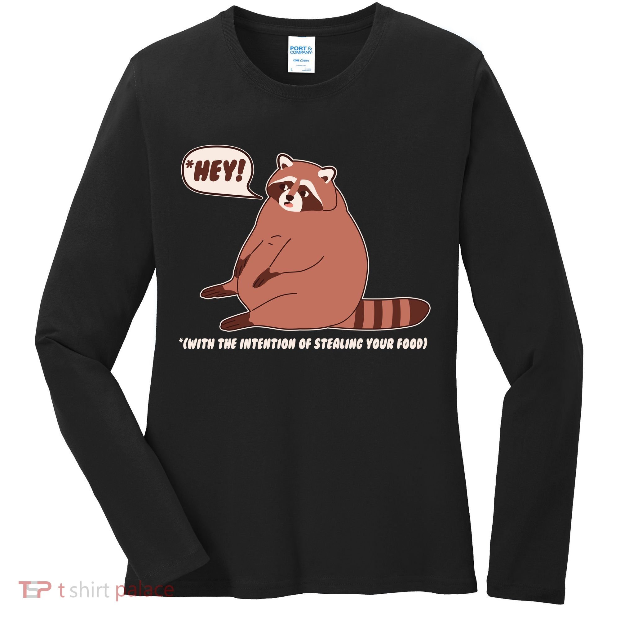 Funny Hey Fat Raccoon Stealing Your Food Women's Long Sleeve Shirt
