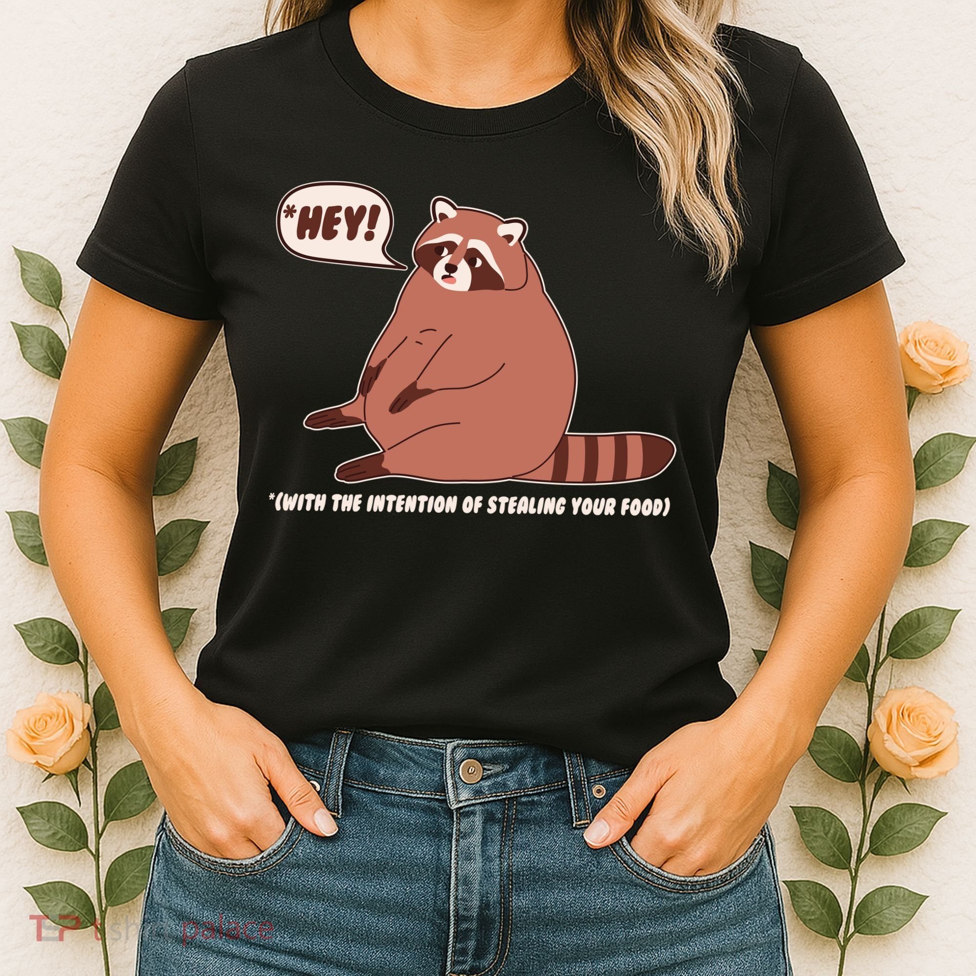 Funny Hey Fat Raccoon Stealing Your Food Women's T-Shirt