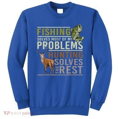 Funny Hunting Fishing Solves Most Of My Problems Gift Sweatshirt