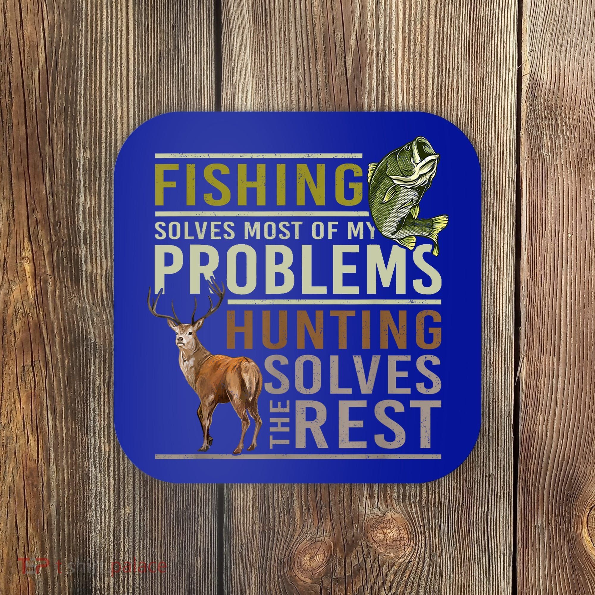 Funny Hunting Fishing Solves Most Of My Problems Gift Coaster