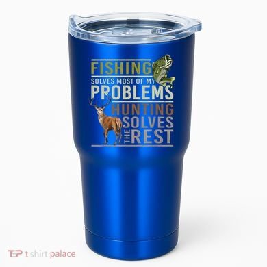 Funny Hunting Fishing Solves Most Of My Problems Gift Tumbler