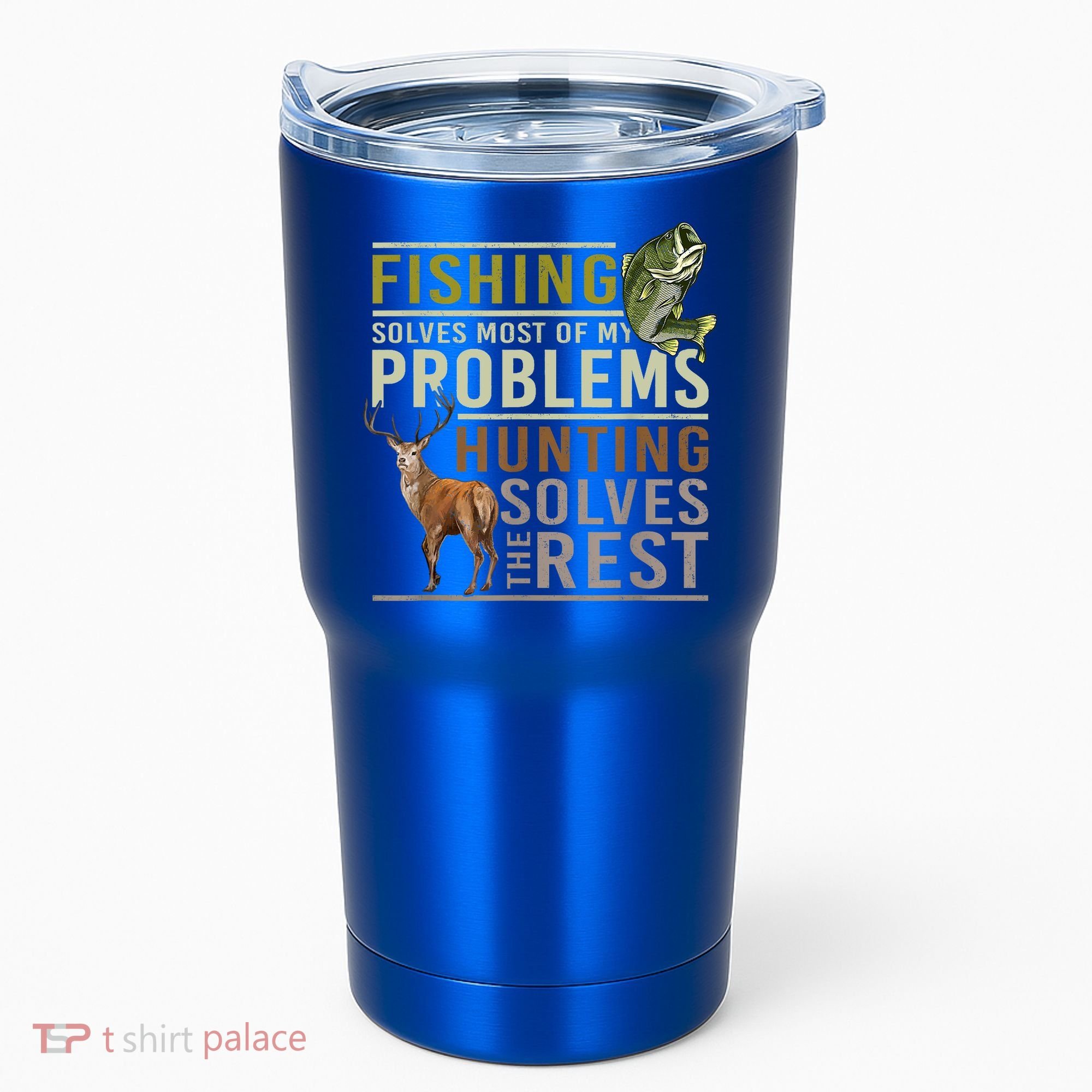 Funny Hunting Fishing Solves Most Of My Problems Gift Tumbler