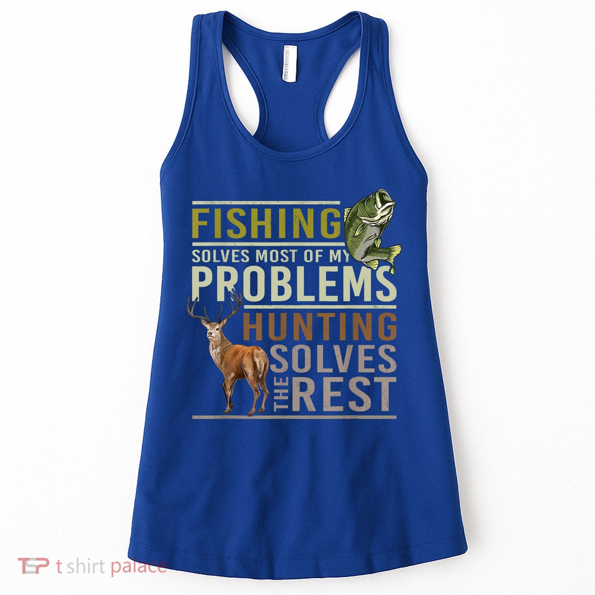 Funny Hunting Fishing Solves Most Of My Problems Gift Women's Tank Top