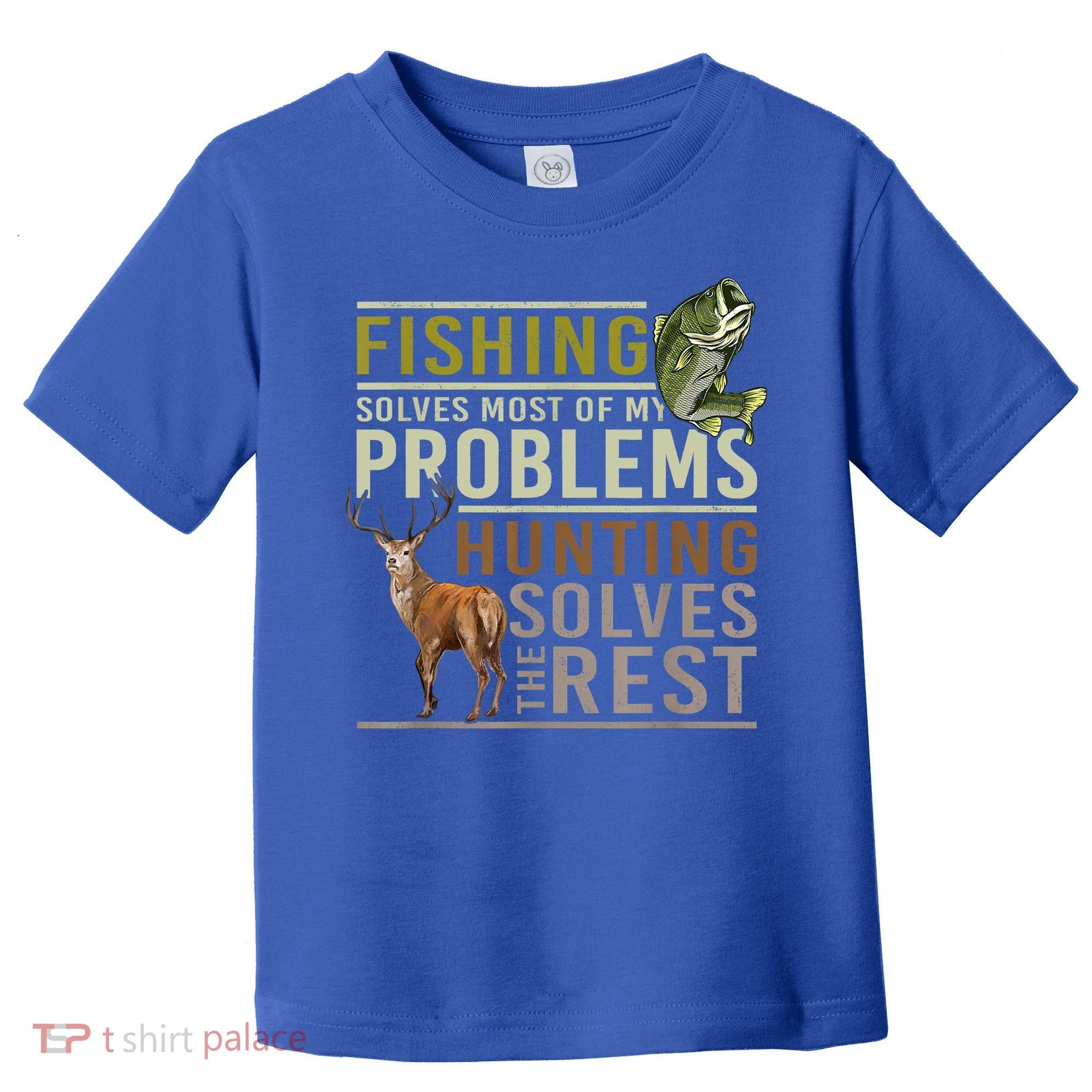 Funny Hunting Fishing Solves Most Of My Problems Gift Toddler T-Shirt