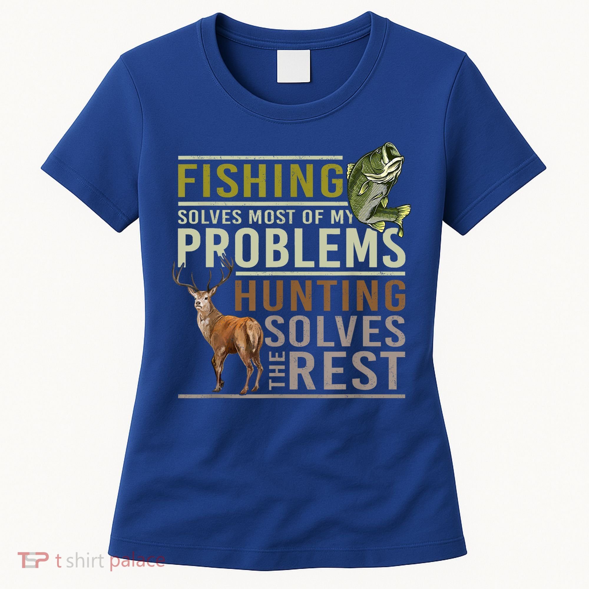 Funny Hunting Fishing Solves Most Of My Problems Gift Women's T-Shirt