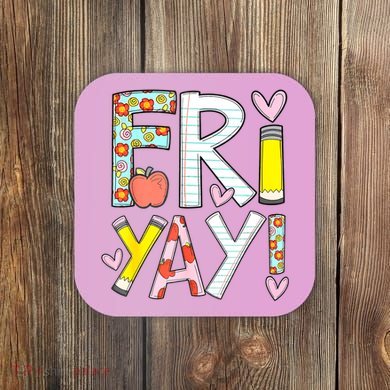 Friyay Happy Friday Funny Weekend Teacher Back To School Coaster