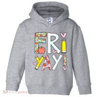 Friyay Happy Friday Funny Weekend Teacher Back To School Toddler Hoodie thumb 0