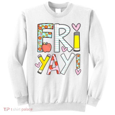 Friyay Happy Friday Funny Weekend Teacher Back To School Sweatshirt