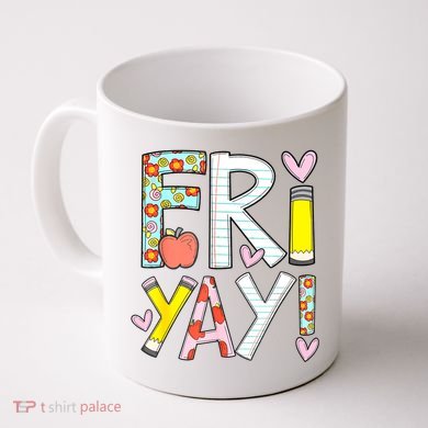 Friyay Happy Friday Funny Weekend Teacher Back To School Coffee Mug