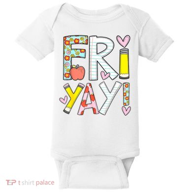 Friyay Happy Friday Funny Weekend Teacher Back To School Baby Bodysuit