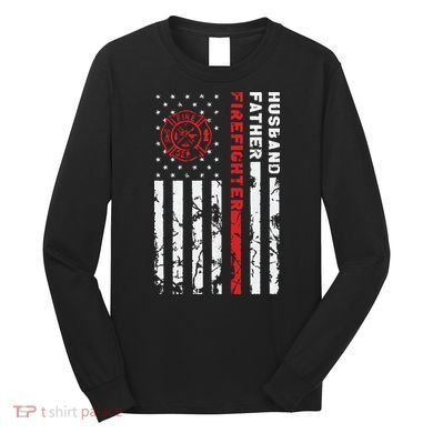Firefighter Husband Father Fireman Fathers Day Gift For Dad Long Sleeve Shirt