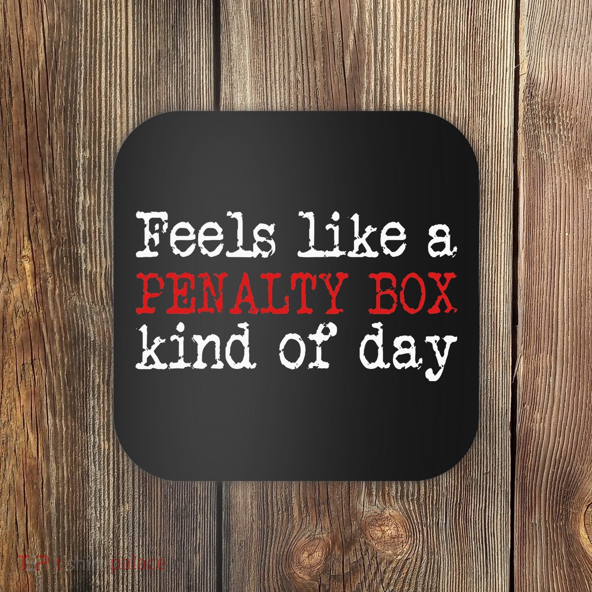 Funny Hockey Feels Like A Penalty Box Day Hockey Player Coaster