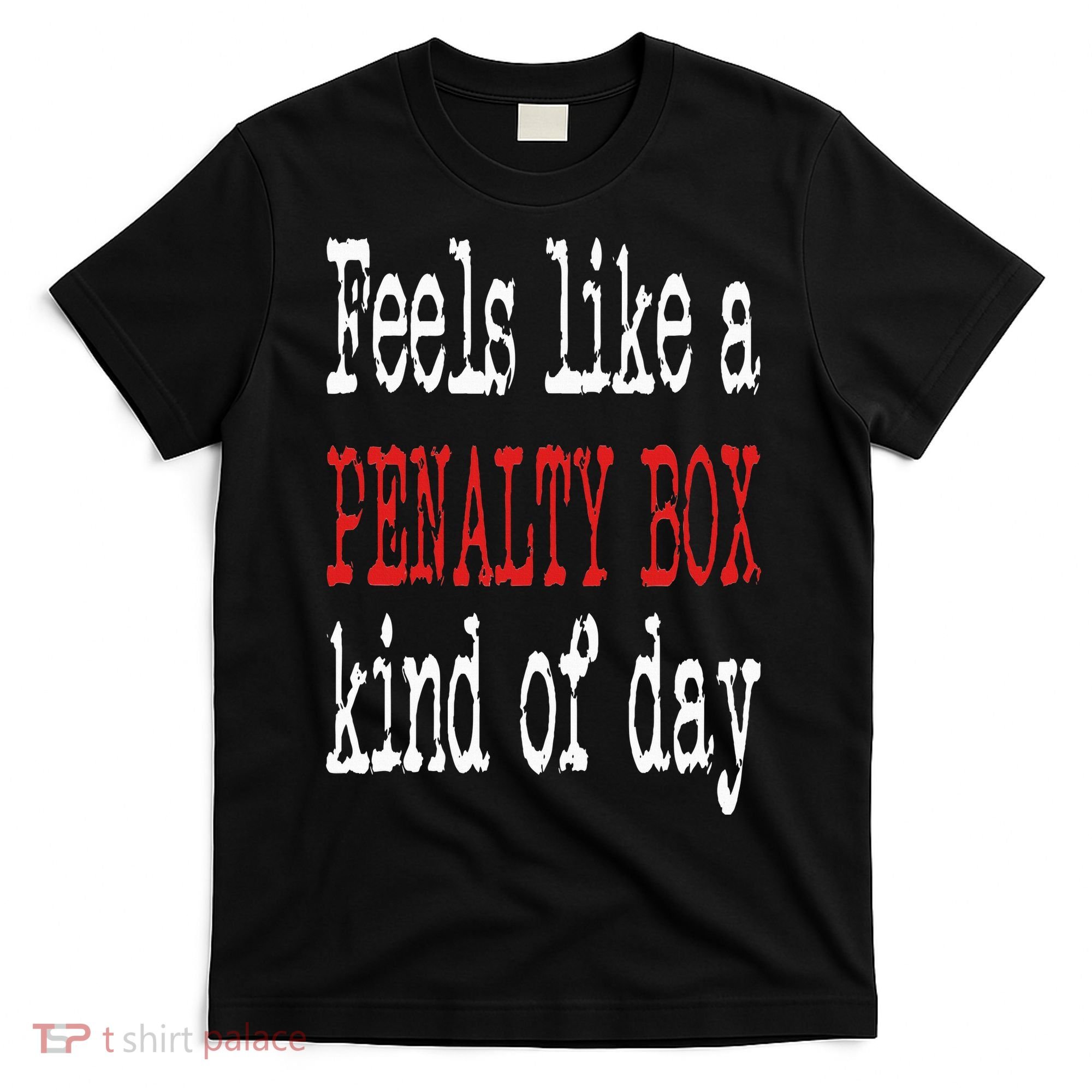 Funny Hockey Feels Like a Penalty Box Day Hockey Player T-Shirt