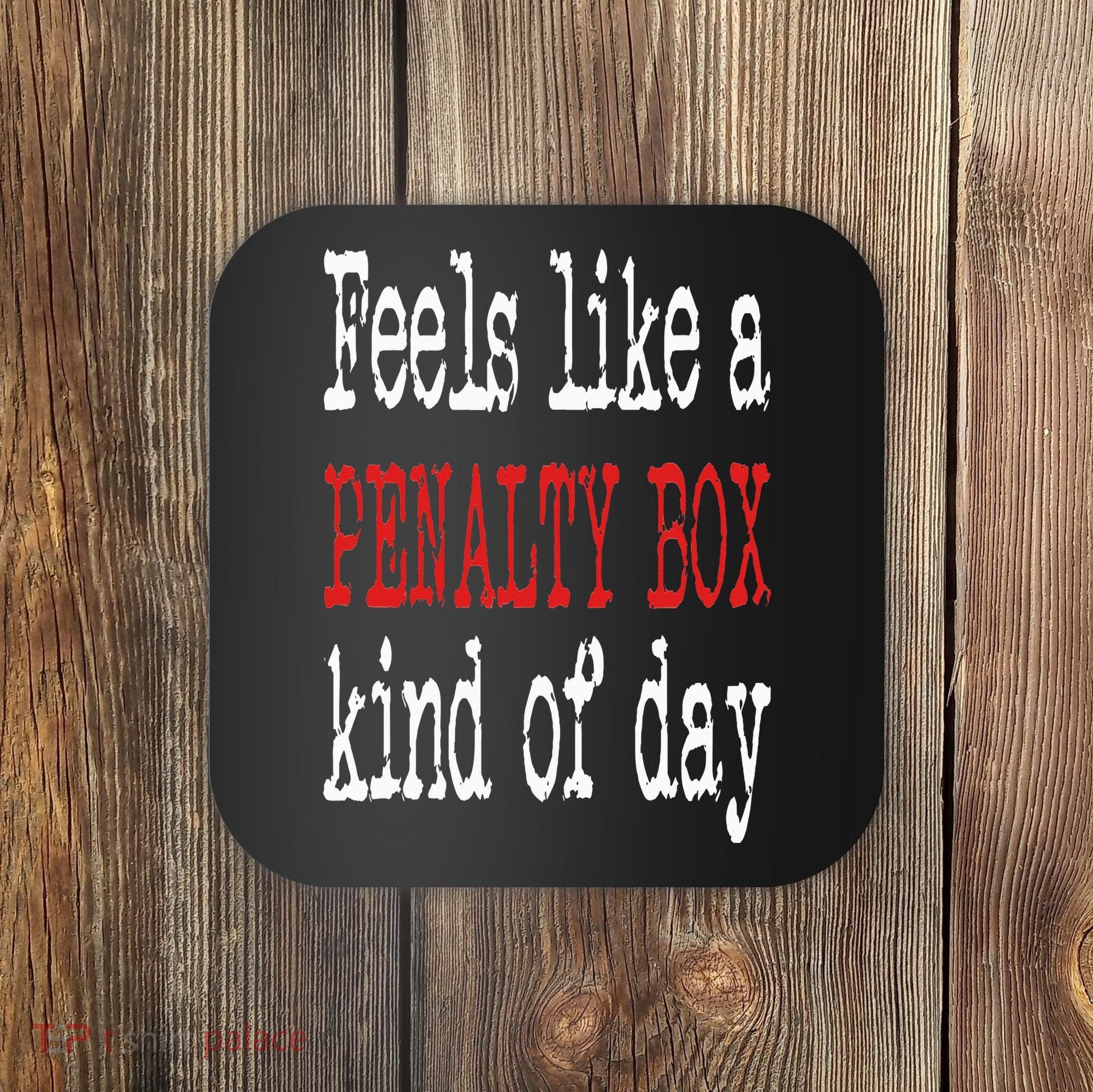 Funny Hockey Feels Like a Penalty Box Day Hockey Player Coaster