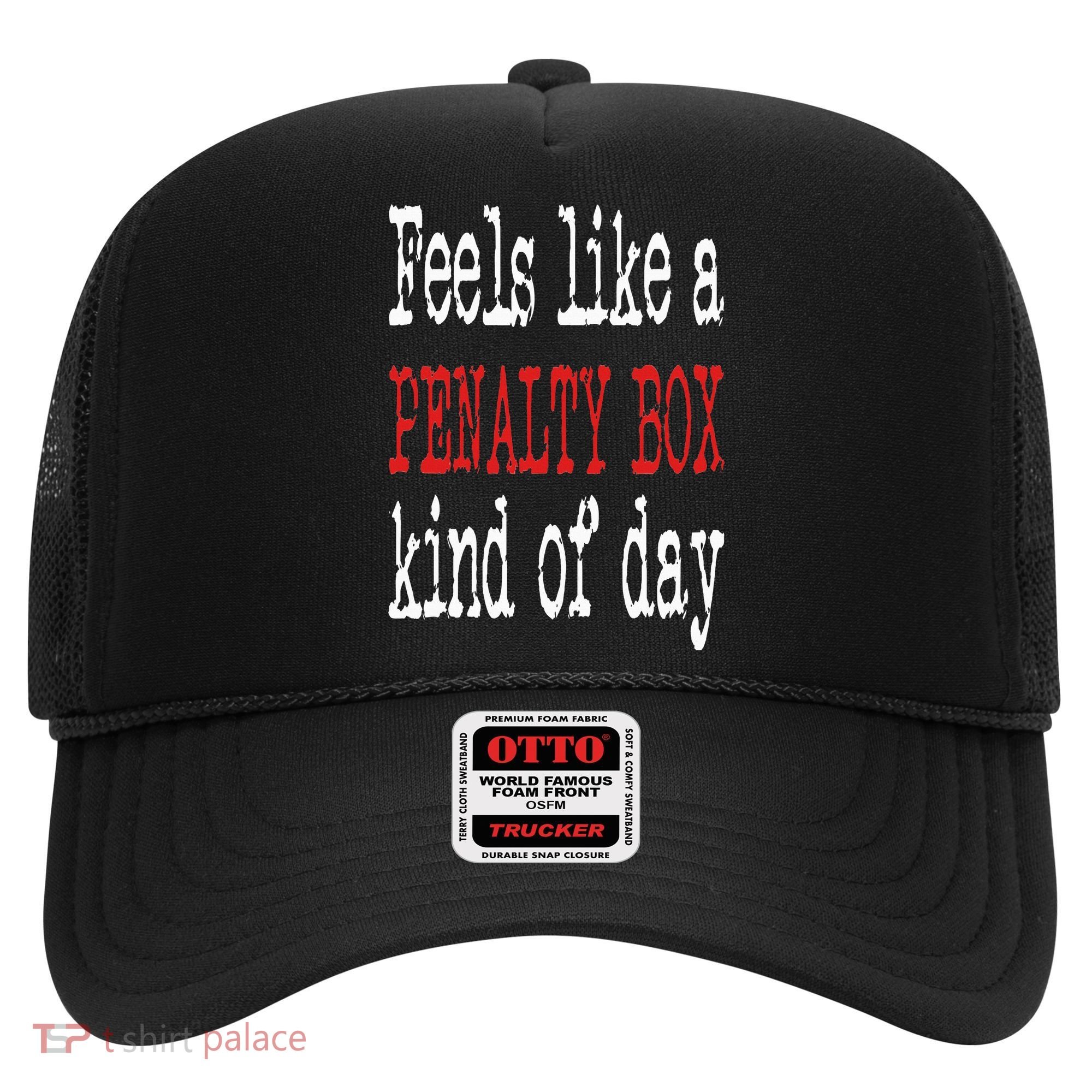 Funny Hockey Feels Like a Penalty Box Day Hockey Player Hat