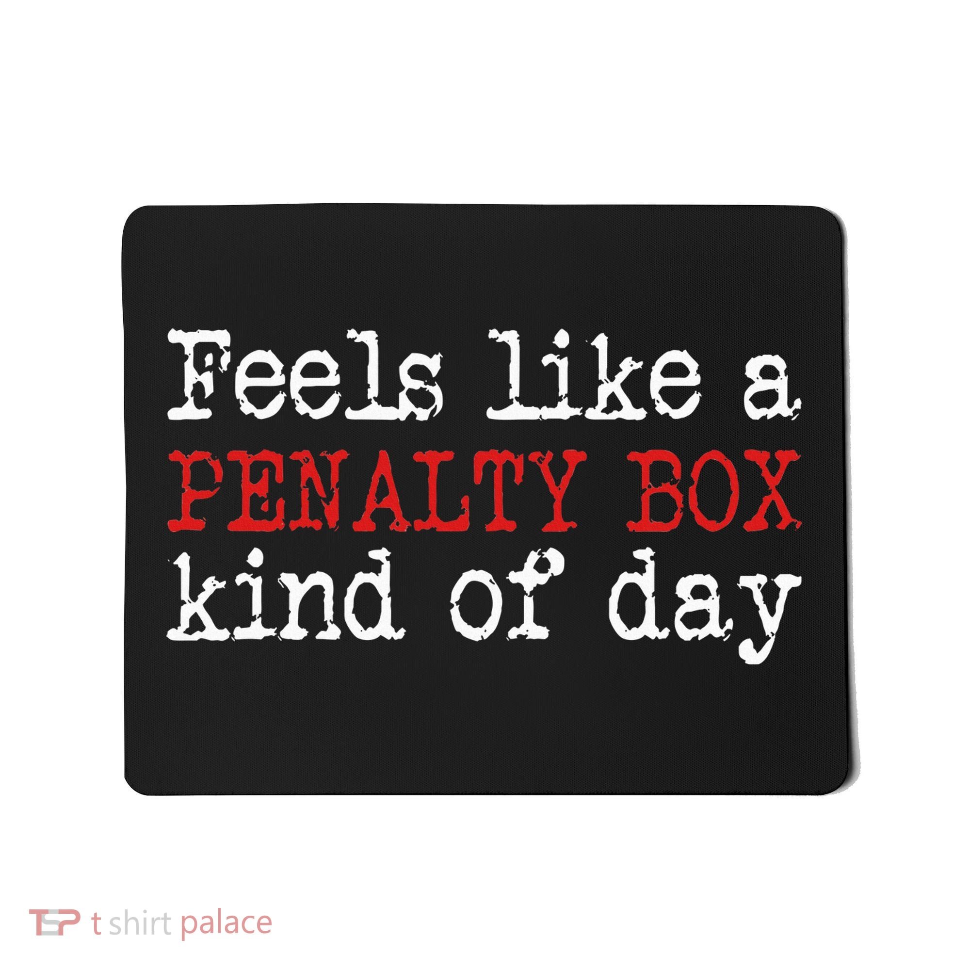 Funny Hockey Feels Like A Penalty Box Day Hockey Player Mousepad