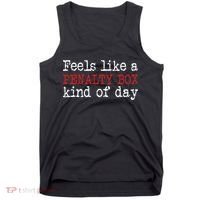 Funny Hockey Feels Like A Penalty Box Day Hockey Player Tank Top thumb 0