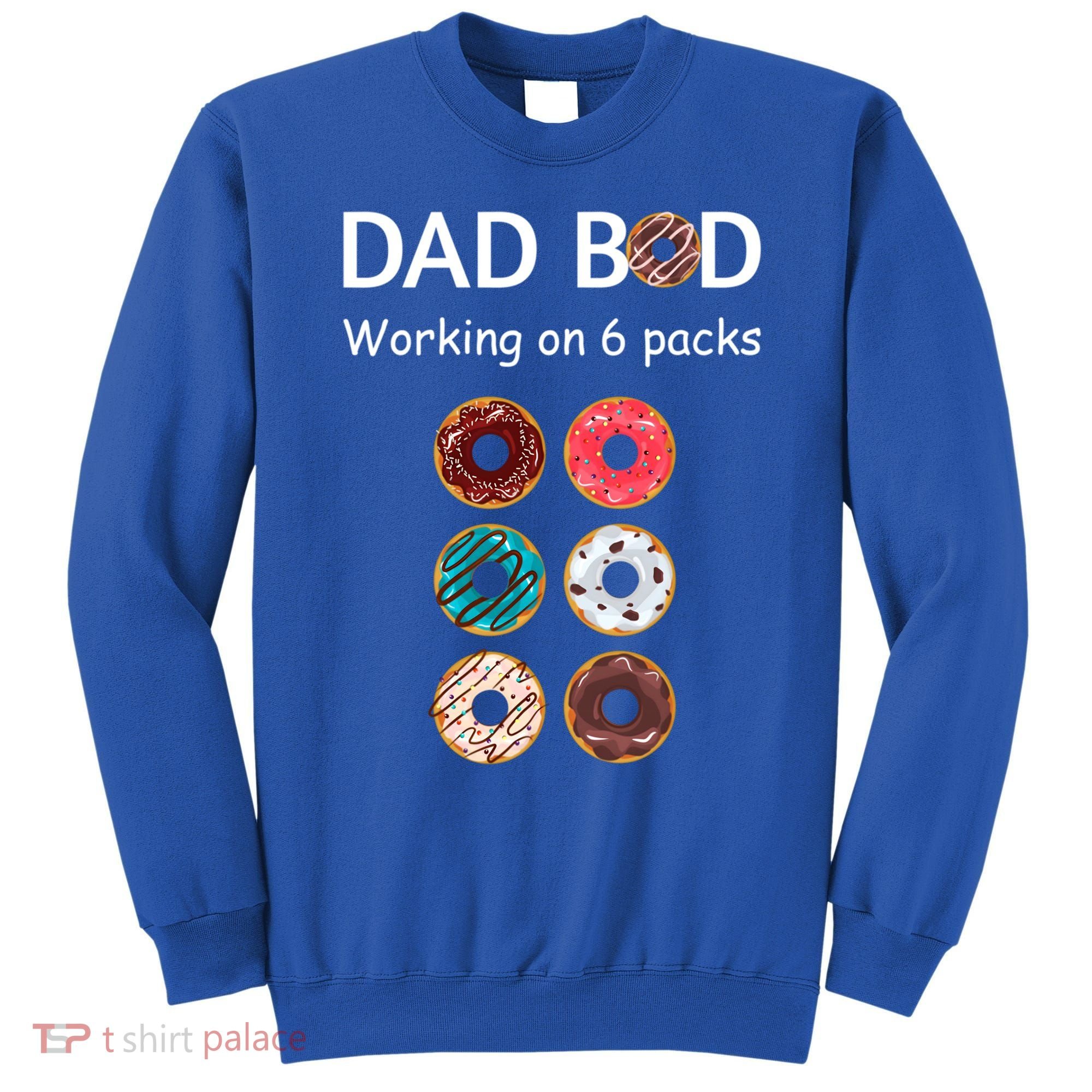 Fun Holiday Funny Donut Dad Bod Working On Six 6 Packs Meaningful Gift Sweatshirt