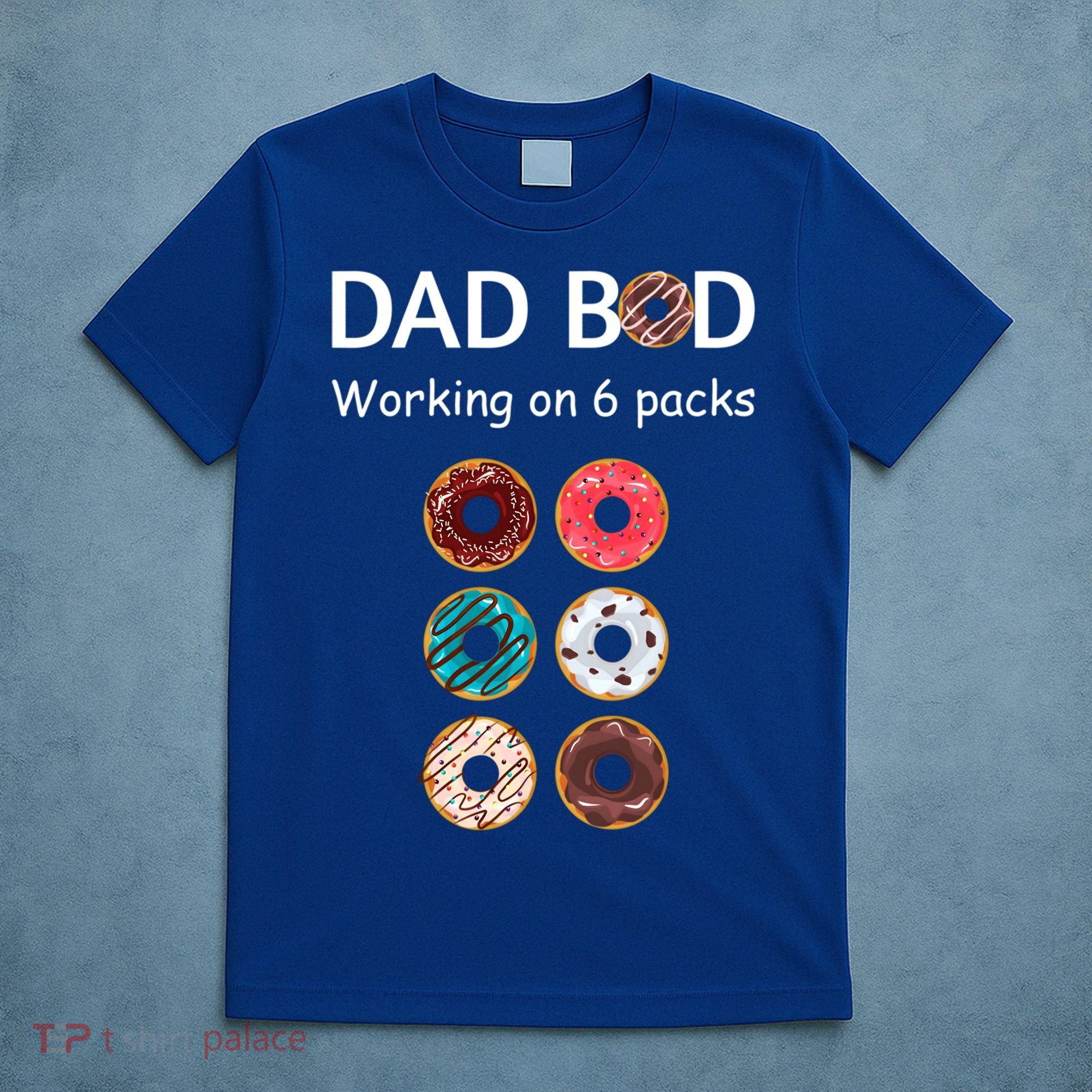 Fun Holiday Funny Donut Dad Bod Working On Six 6 Packs Meaningful Gift T-Shirt