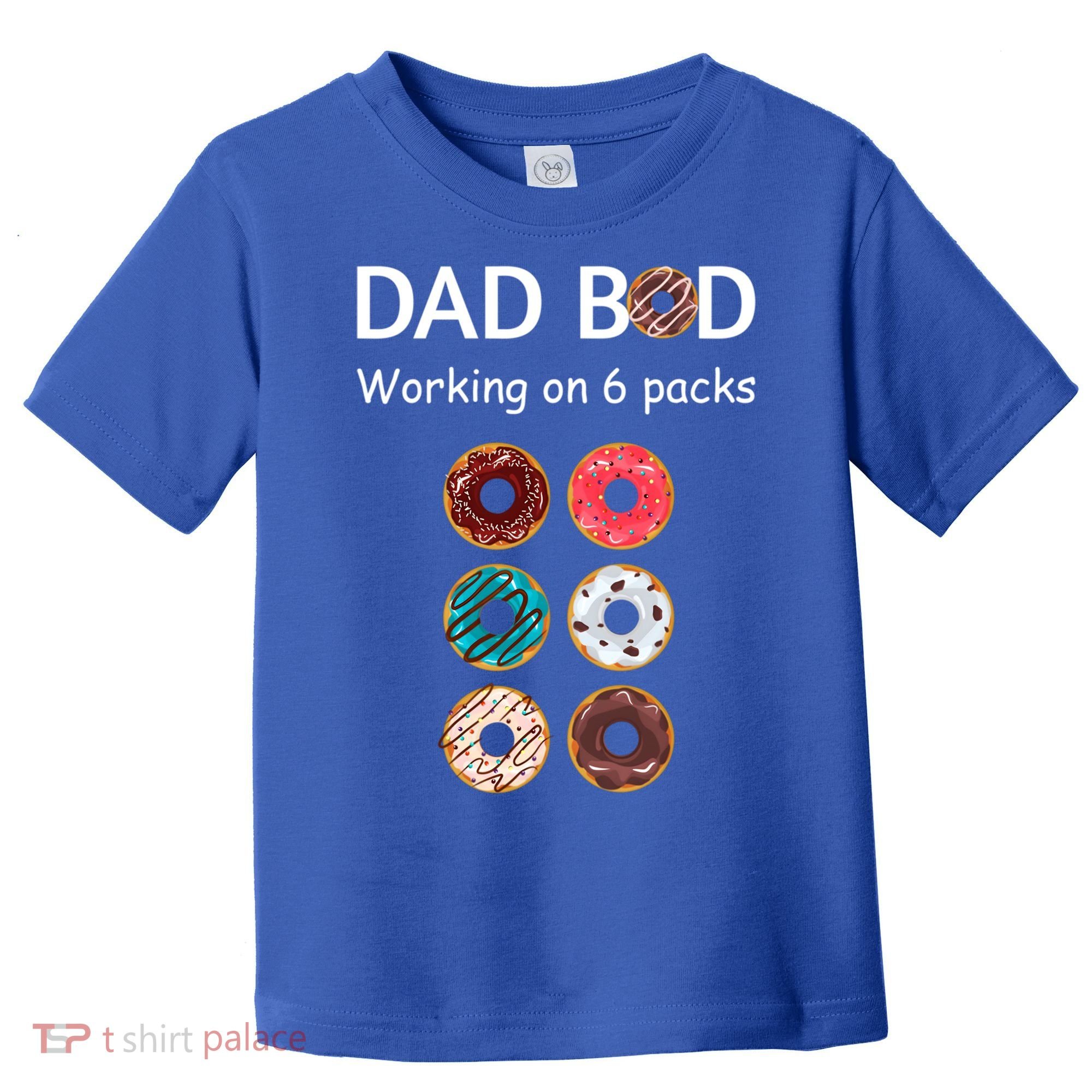 Fun Holiday Funny Donut Dad Bod Working On Six 6 Packs Meaningful Gift Toddler T-Shirt