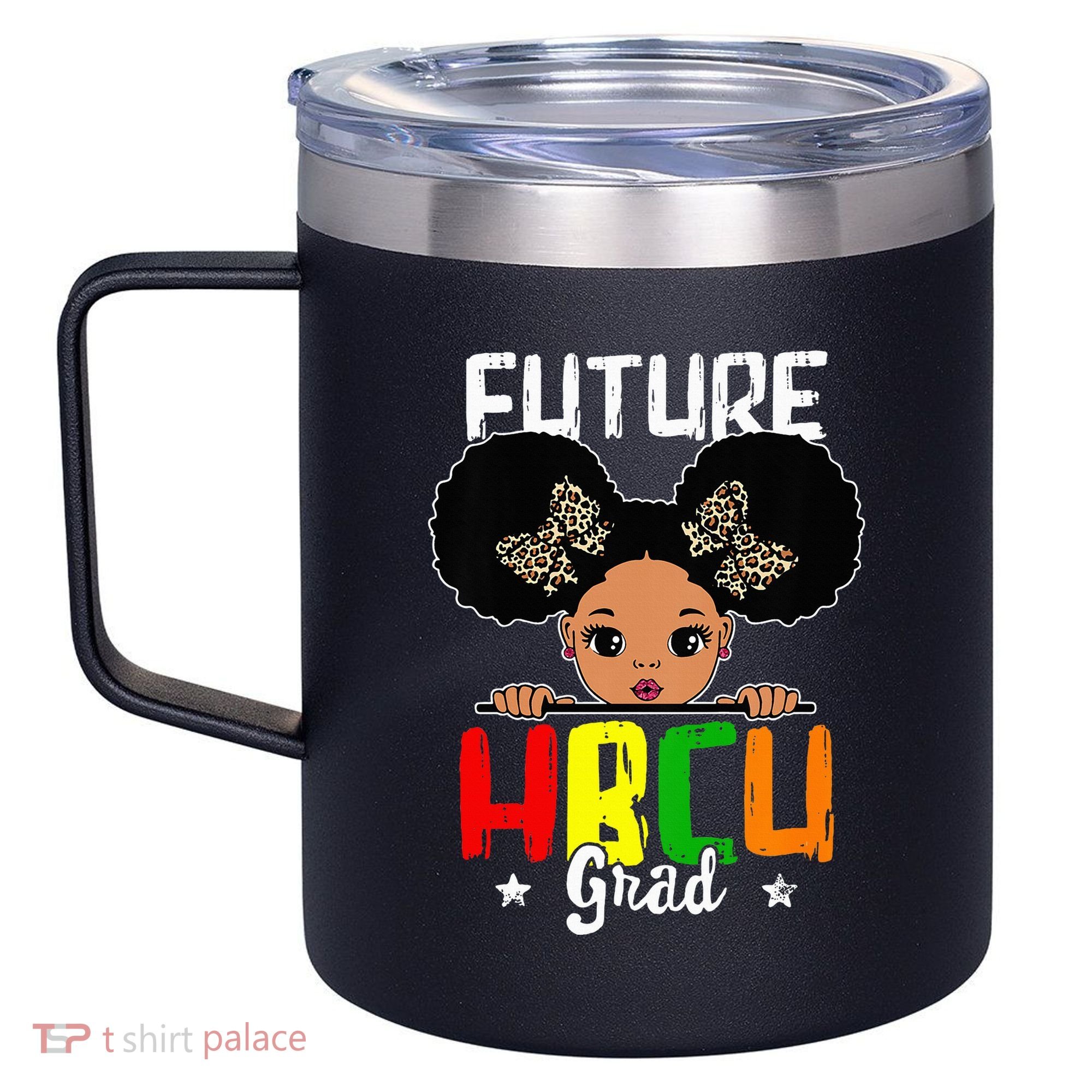 Future HBCU Grad Graduation HBCU Future College Student 12oz Stainless Steel Coffee Mug