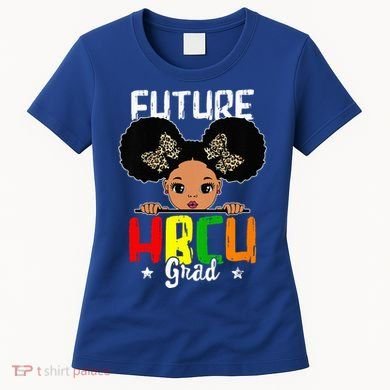 Future HBCU Grad Graduation HBCU Future College Student Women's T-Shirt