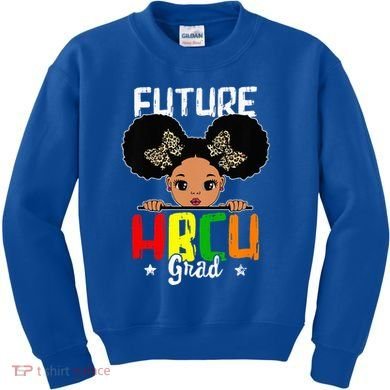 Future HBCU Grad Graduation HBCU Future College Student Kids Sweatshirt