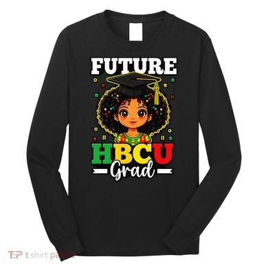 Future HBCU Grad Black History African American Long Sleeve Shirt