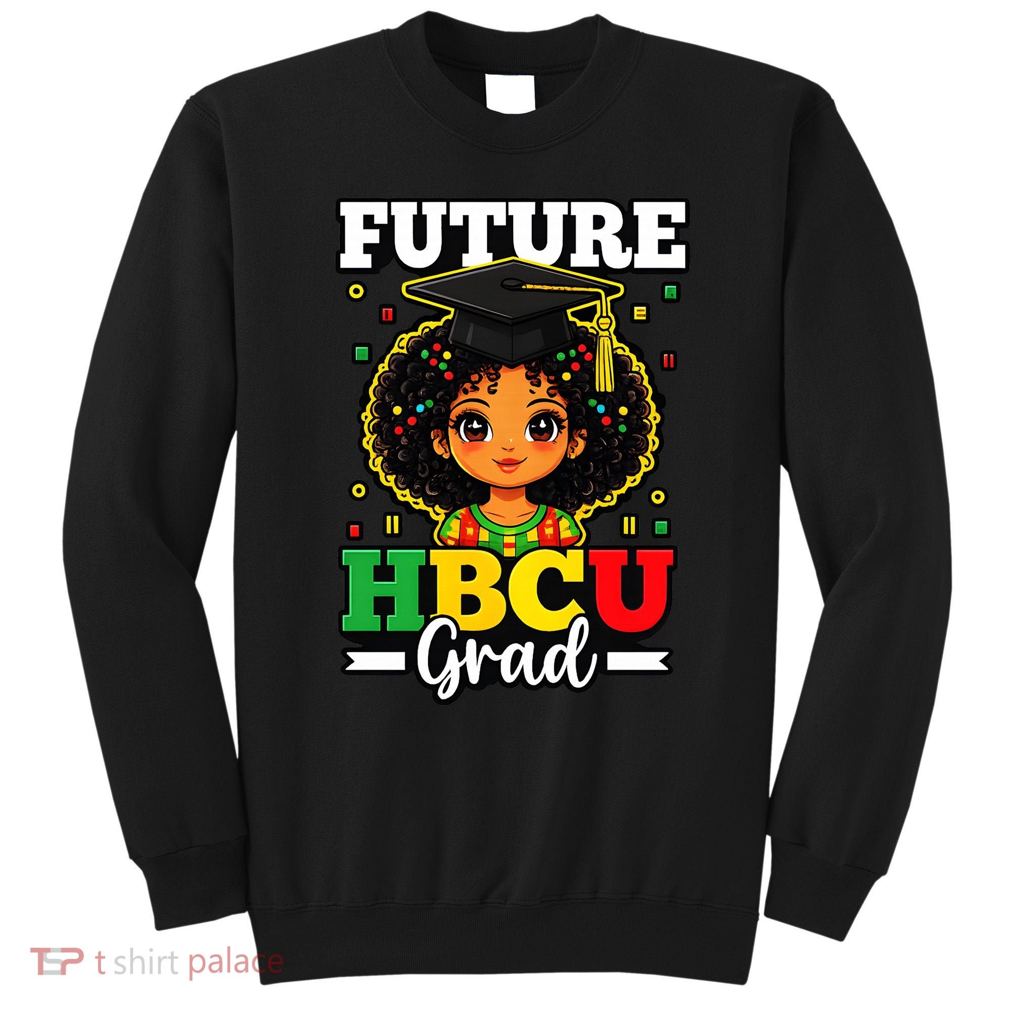 Future HBCU Grad Black History African American Sweatshirt